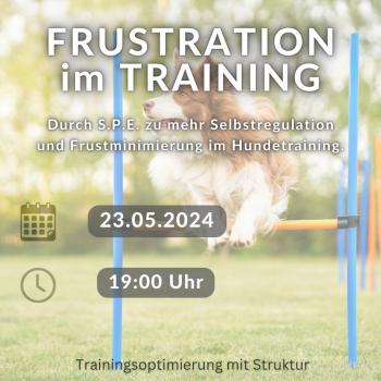 Frustration im Training - Durch S.P.E. zu mehr Selbstregulation und Frustminimierung im Hundetraining mit Özlem Ates